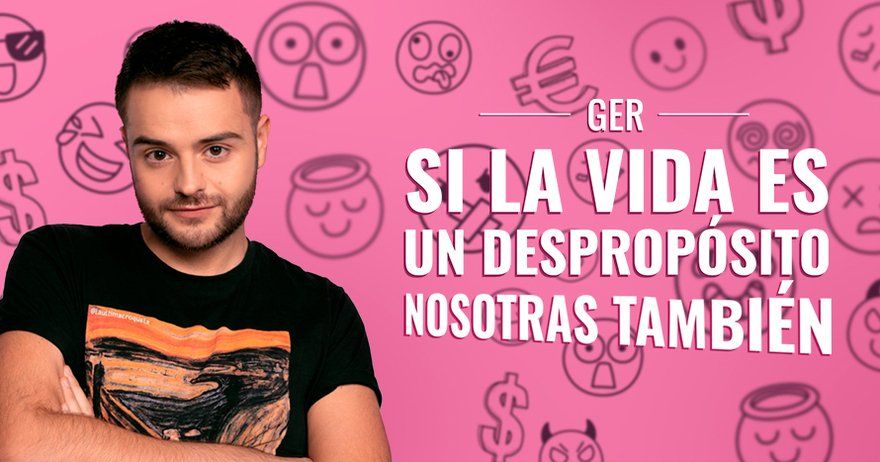 Ger - Si la vida es un despropósito, nosotras también