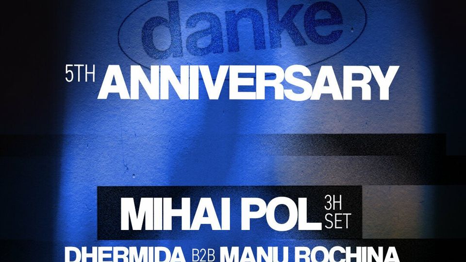 Danke 5th Anniversary · Mihai Pol + Dhermida B2B Manu Rochina
