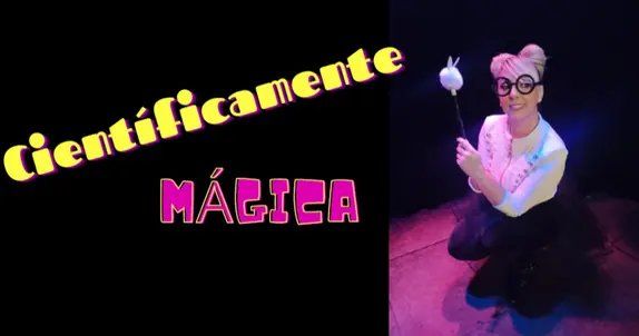 Científicamente Mágica - Magia infantil