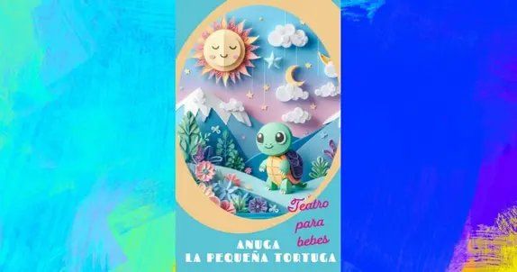 Bebés al teatro - Anuga, la pequeña tortuga