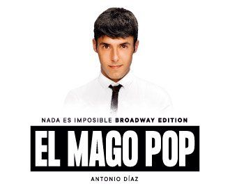 El Mago Pop. Nada es imposible - Broadway Edition