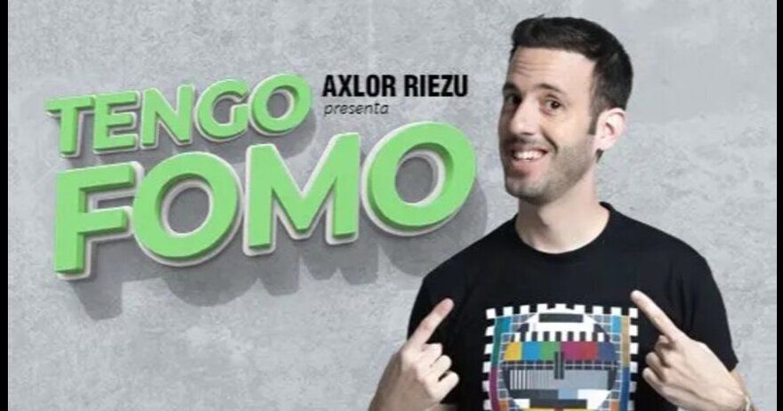Áxlor Riezu: Tengo FOMO