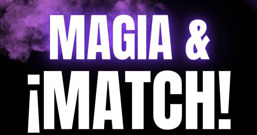 Magia y Match!.. o como vivir momentos mágicos y conocer gente