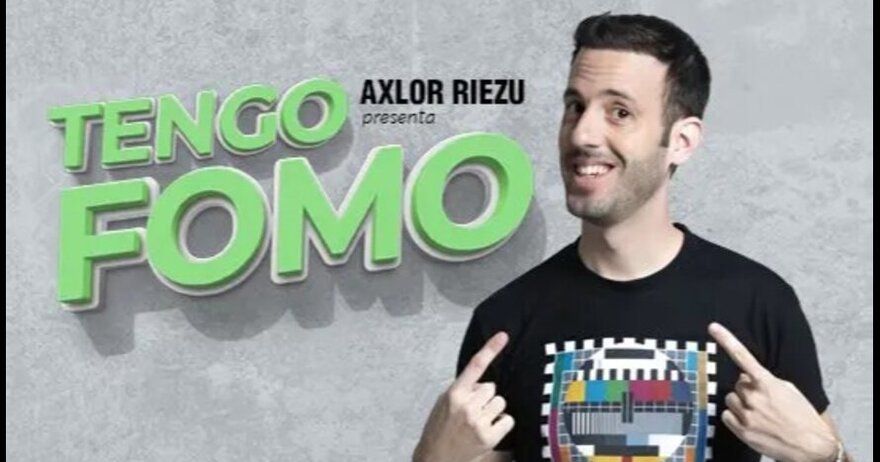 Áxlor Riezu: TENGO FOMO