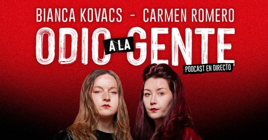 Carmen Romero y Bianca Kovacs - Odio a la gente PODCAST