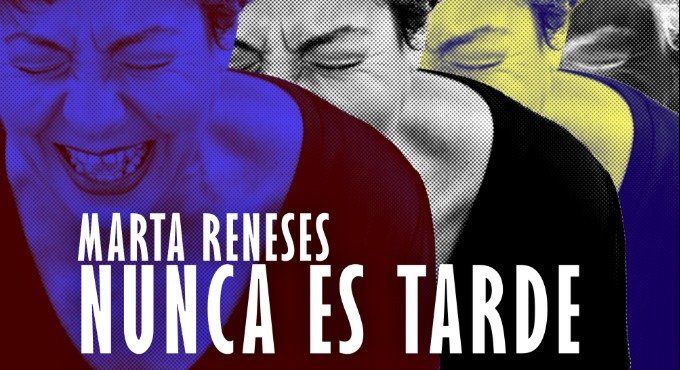 Nunca es tarde, un show de Marta Reneses
