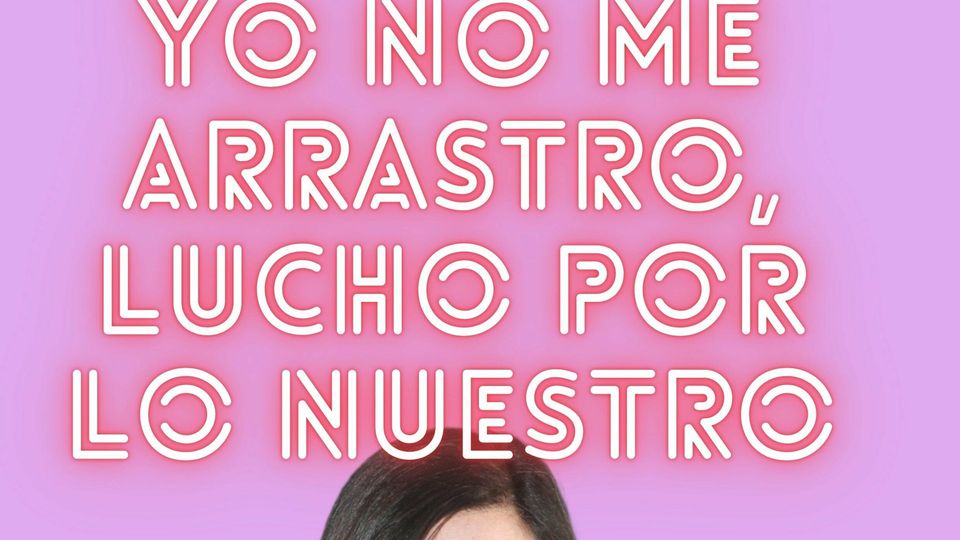 Yo no me arrastro, lucho por lo nuestro