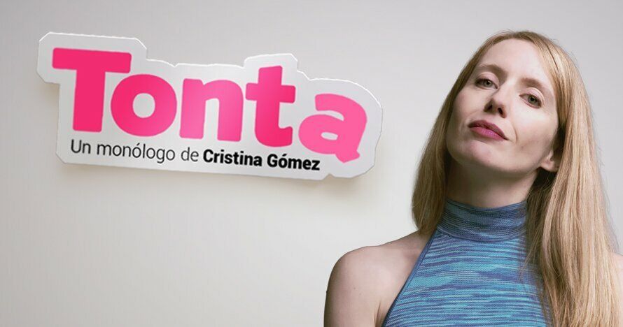 TONTA, un monólogo de Cristina Gómez