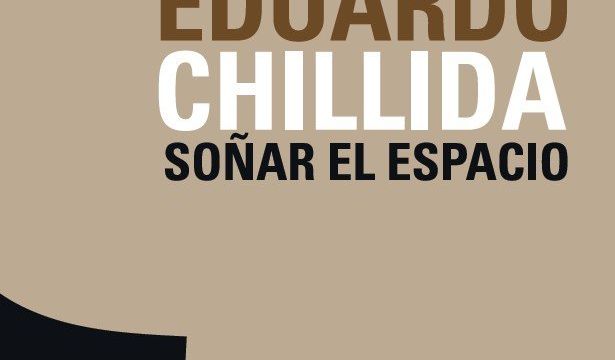Eduardo Chillida. Soñar el espacio