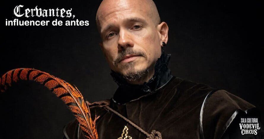 Cervantes, influencer de antes