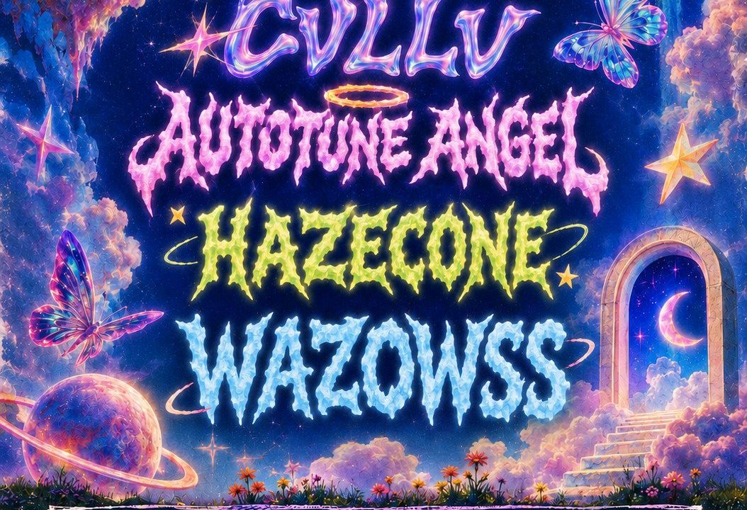Majin! + Cvllv + Autotune Angel + Hazecone + Wazowss