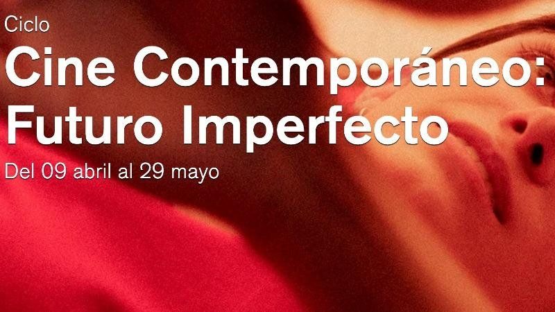 Cine Contemporáneo: Futuro Imperfecto