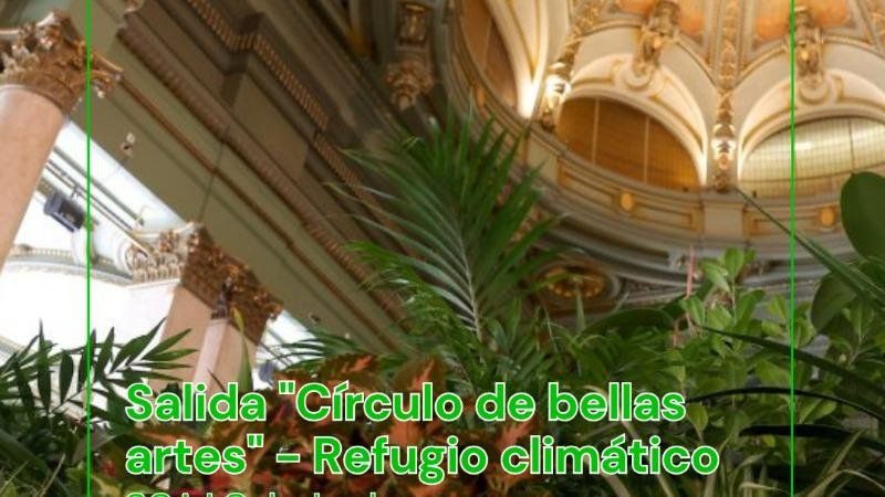 Salida "Círculo de Bellas Artes" - Refugio climático