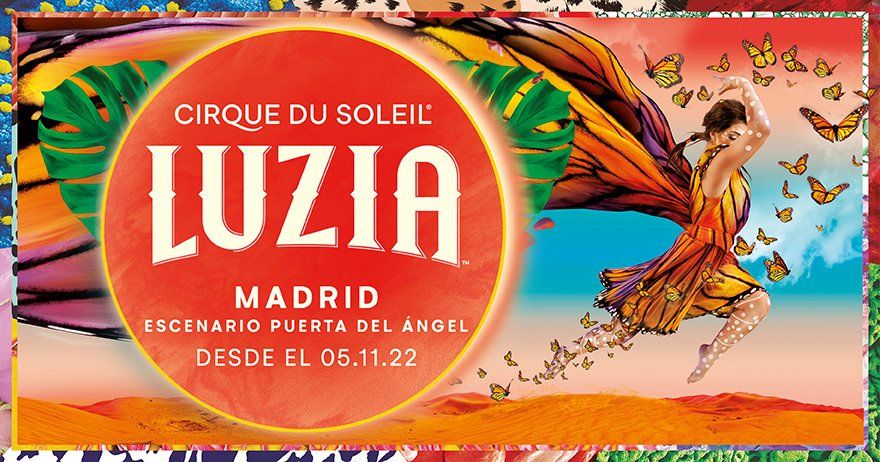 Cirque du Soleil - Luzia, en Madrid