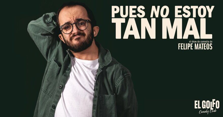 Felipe Mateos - Pues no estoy tan mal (Golfo Goya)