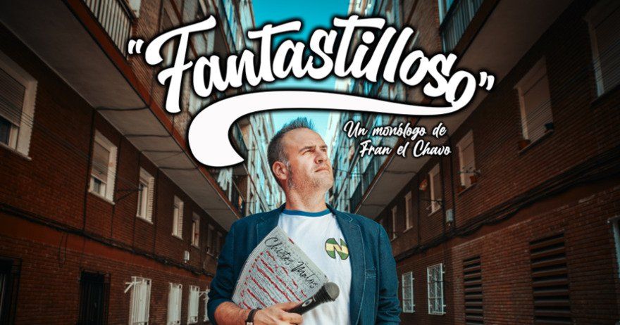 Fantastilloso - Un monólogo de Fran el Chavo