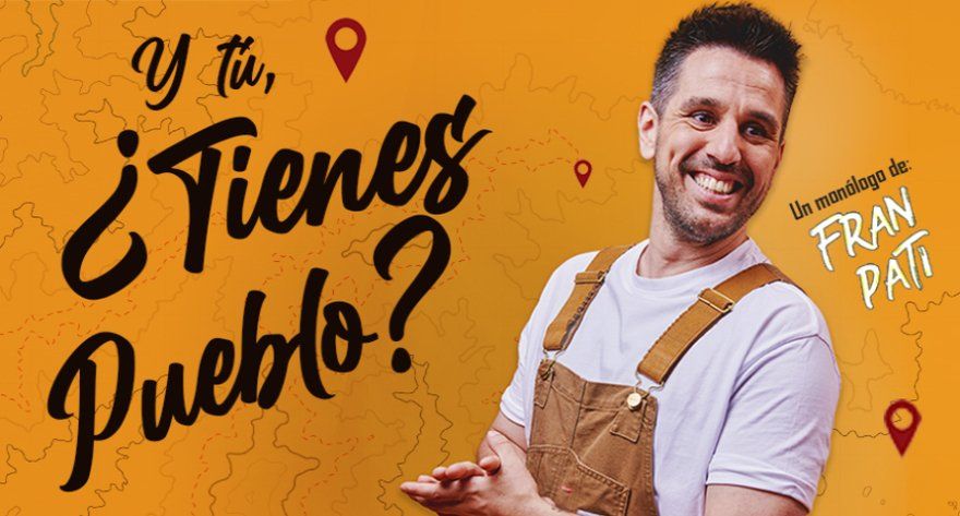Y tú, ¿tienes pueblo? Fran Pati, en Madrid