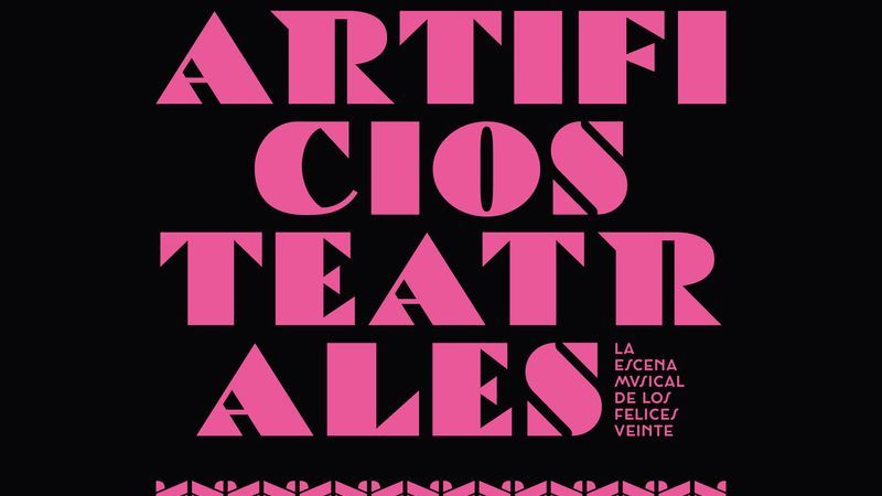 Artificios teatrales. La escena musical de los felices veinte